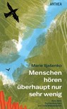 Menschen hören überhaupt nur sehr wenig - Marie Ilja¿enko - 9783899984613