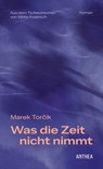 Was die Zeit nicht nimmt - Marek Torčík - 9783899984651