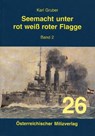 Seemacht unter rot-weiß-roter Flagge Band 2 - Karl Gruber - 9783901185267