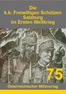 Die k.k. Freiwilligen Schützen Salzburg im Ersten Weltkrieg -  - 9783901185953