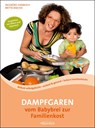 Dampfgaren - vom Babybrei zur Familienkost - Ingeborg Hanreich ; Britta Macho - 9783901518171