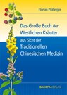 Das Grosse Buch der Westlichen Kräuter aus Sicht der Traditionellen Chinesischen Medizin - Florian Ploberger - 9783901618635