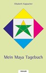 Mein Maya Tagebuch - Elisabeth Kappacher - 9783902057433