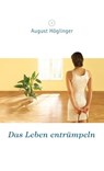 Das Leben entrümpeln - Dr. August Höglinger - 9783902410337