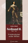 Ferdinand III - Lothar Höbelt - 9783902475565