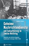 Geheime Nachrichtendienste und Funkaufklärung im Zweiten Weltkrieg - Günther Weiße - 9783902475640