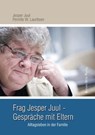 Frag Jesper Juul - Gespräche mit Eltern - Jesper Juul ; Pernille W. Lauritsen - 9783902625076
