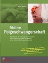 Meine Folgeschwangerschaft - Begleitbuch fur Schwangere, ihre Partner und Fachpersonen nach Fehlgeburt, stiller Geburt oder Neugeborenentod - Heike Wolter - 9783902647368