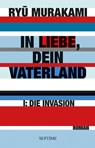 In Liebe, Dein Vaterland - Ryu Murakami - 9783902711762