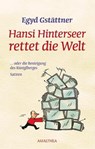 Hansi Hinterseer rettet die Welt - Egyd Gstättner - 9783902862228