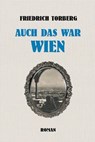 Auch das war Wien - Friedrich Torberg - 9783902950215