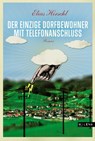 Der einzige Dorfbewohner mit Telefonanschluss - Elias Hirschl - 9783902950482