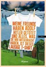Meine Freunde haben Adolf Hitler getötet und alles, was sie mir mitgebracht haben, ist dieses lausige T-Shirt - Elias Hirschl - 9783902950888