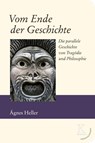 Vom Ende der Geschichte - Heller Ágnes - 9783902968548