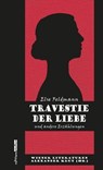 Travestie der Liebe - Else Feldmann - 9783903005860
