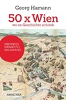 50 x Wien, wo es Geschichte schrieb - Georg Hamann - 9783903083318