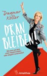 Dranbleiben! - Dagmar Koller ; Michaela Ernst ; Andrea Fehringer ; Thomas Köpf - 9783903083660