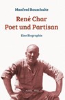 René Char - Poet und Partisan - Manfred Bauschulte - 9783903110212
