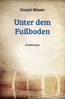 Unter dem Fußboden - Daniel Wisser - 9783903110540