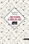 ... und glauben, es wäre die Liebe - Friedrich Torberg - 9783903184114
