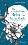 Die wunderbare Reise des Herrn Maria - Eugen M. Schulak - 9783903217942
