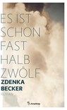 Es ist schon fast halb zwölf - Zdenka Becker - 9783903217959