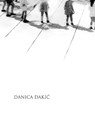 Danica Dakic - BUDEN,  Boris ; Schmidt, Sabine Maria ; Dinkla, Söke ; Friedrichs, Ronja - 9783903228443