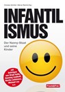 Infantilismus - Birgit Kelle ; René Zeyer ; Eva Maria Michels ; Beatrix Pirchner ; Henning Lindhoff ; Martin Lichtmesz ; Michael Ley ; Andreas Tögel ; Werner Reichel - 9783903236028
