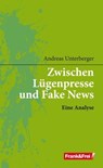 Zwischen Lügenpresse und Fake News - Andreas Unterberger - 9783903236059