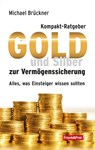 Kompakt-Ratgeber Gold und Silber zur Vermögenssicherung - Michael Brückner - 9783903236851
