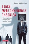 Linke Verschwörungstheorien - Michael Grandt ; Alexander Höferl ; Florian Machl ; Stefan Beig ; Andreas Tögel ; Michael Brückner ; Rudolf Peyer ; Heinz-Christian Strache - 9783903236912