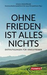 OHNE FRIEDEN IST ALLES NICHTS - Martin Haditsch ; Peter Kolba ; Daniela Lupp ; Martin J. F. Steiner - 9783903236929