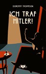 Ich traf Hitler! - Dorothy Thompson - 9783903244238