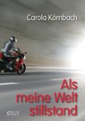 ALS MEINE WELT STILLSTAND - Carola Körnbach - 9783903259362