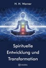Spirituelle Entwicklung und Transformation - H. H. Warner - 9783903276413