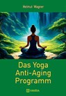 Das Yoga Anti-Aging Programm - Helmut Wagner - 9783903276451