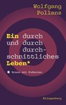 Ein durch und durch durchschnittliches Leben - Wolfgang Pollanz - 9783903284630