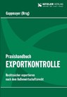 Praxishandbuch Exportkontrolle - Ll. M. RA Ing. GAPPMAYER - 9783903285620