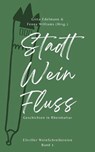Stadt – Wein – Fluss - Gitta Edelmann ; Fenna Williams ; Andreas Arz ; Oliver Baier ; Karl-Heinz Behrens ; Ulrike Bliefert ; Franziska Franke ; Dietmar Gaumann ; Martina J. Kohl ; Martin Meyer ; Ulrike Neradt ; Brigitte Pons ; Regina Schleheck ; Claudia Schmid ; Meike Schwagman - 9783903324763