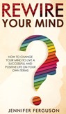 Rewire Your Mind - Jennifer Ferguson - 9783903331426