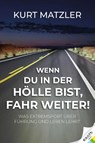 Wenn du in der Hölle bist, fahr weiter! - Kurt Matzler - 9783903376830