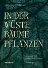 In der Wüste Bäume pflanzen -  - 9783903422476