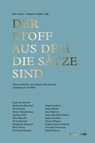 Der Stoff aus dem die Sätze sind - Luna Al-Mousli ; Katherina Braschel ; Paul Divjak ; Marie Gamillscheg ; Andrea Grill ; Elias Hirschl ; Peter Karoshi ; Margarita Kinstner ; Erich Klein ; Gertraud Klemm ; Angela Lehner ; Sama Maani ; Ana Marwan ; Anna-Elisabeth Mayer ; Karin Peschka ; Ter - 9783903422674