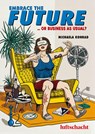 Embrace The Future... Wir feiern den Verzicht - Michaela Konrad - 9783903422681