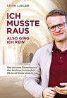 ICH MUSSTE RAUS ALSO GING ICH REIN - Kevin Lagler - 9783903440593