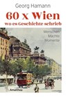 60 x Wien, wo es Geschichte schrieb - Georg Hamann - 9783903441040