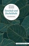 Teeschale und Stacheldraht - Silvano Kobald - 9783903442528