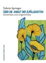 Über die Anmut der Zufälligkeiten - Valerie Springer - 9783903442702