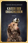 Kaiser der Obdachlosen - Fabian Wakolbinger - 9783903460102