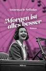 Morgen ist alles besser - Annemarie Selinko - 9783903460485